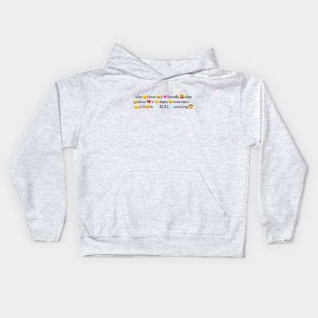 what about it literally what about it Kids Hoodie by iconicole